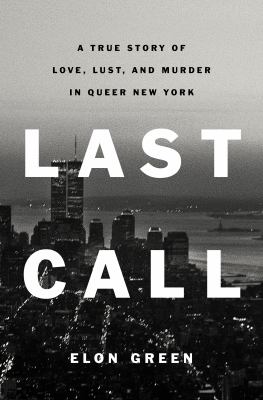 Cover for “Last Call: A True Story of Love, Lust, and Murder in Queer New York”