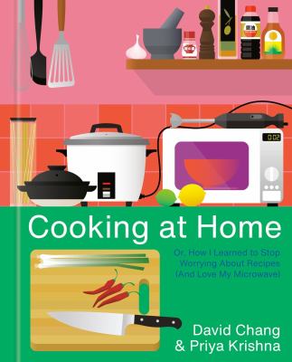 Cover for “Cooking at Home: Or, How I Learned to Stop Worrying About Recipes (And Love My Microwave)”