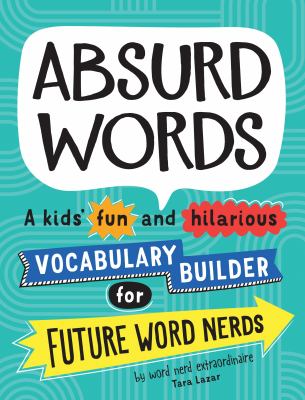 Cover for “Absurd Words: A Kids’ Fun and Hilarious Vocabulary Builder for Future Word Nerds”