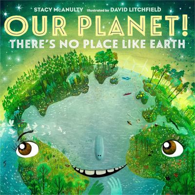 Cover for “Our Planet!: There’s No Place Like Earth”