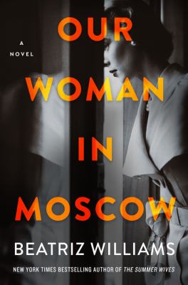 Cover for “Our Woman in Moscow: A Novel”