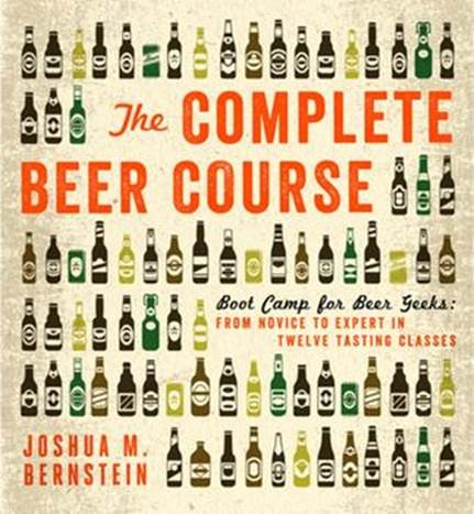 Cover for “The Complete Beer Course: Boot Camp for Beer Geeks: From Novice to Expert in Twelve Tasting Classes”