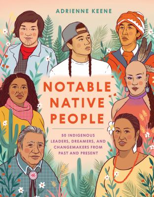 Cover for “Notable Native People: 50 Indigenous Leaders, Dreamers, and Changemakers from Past and Present”
