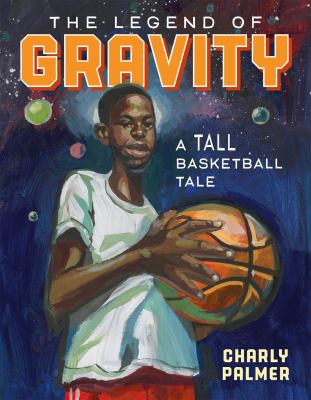 Cover for “The Legend of Gravity: A Tall Basketball Tale”