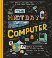 Cover for “The History of the Computer: People, Inventions, and Technology That Changed Our World”