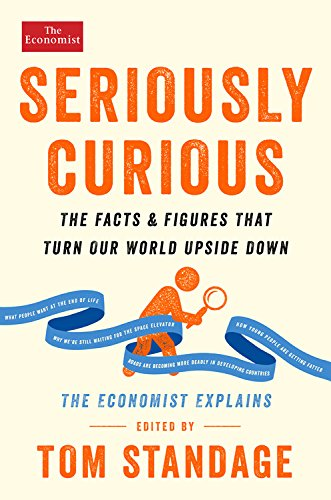 Cover for “Seriously Curious: The Economist Explains: The Facts and Figures that Turn Our World Upside Down”