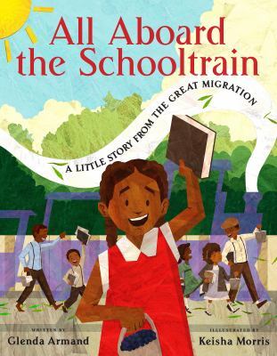 Cover for “All Aboard the Schooltrain: A Little Story from the Great Migration”