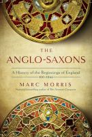 Cover for “The Anglo-Saxons: A History of the Beginnings of England 400-1066”