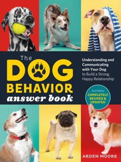 Cover for “The Dog Behavior Answer Book, Second Edition: Understanding and Communicating with Your Dog to Build a Strong, Healthy Relationship”