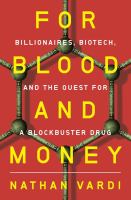 Cover for “For Blood and Money: Billionaires, Biotech, and the Quest for a Blockbuster Drug”