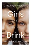 Cover for “Girls on the Brink: Helping Our Daughters Thrive in an Era of Increased Anxiety, Depression, and Social Media”