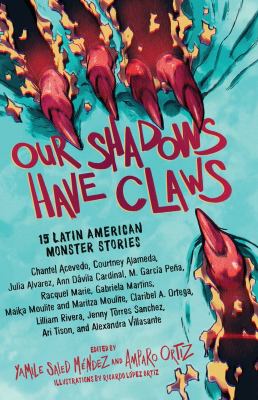 Cover for “Our Shadows Have Claws: 15 Latin American Monster Stories”