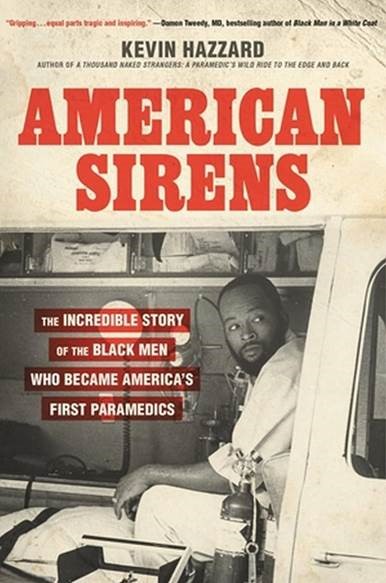 Cover for “American Sirens: The Incredible Story of the Black Men Who Became America’s First Paramedics”
