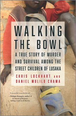 Cover for “Walking the Bowl: A True Story of Murder and Survival Among the Street Children of Lusaka”