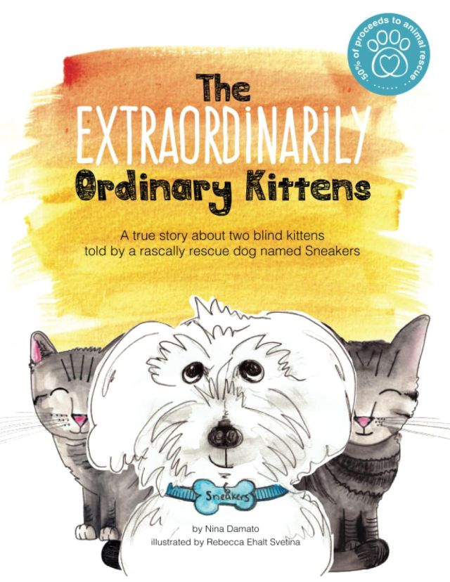 Cover for “The Extraordinarily Ordinary Kittens: A true story told by a rascally rescue dog named Sneakers”