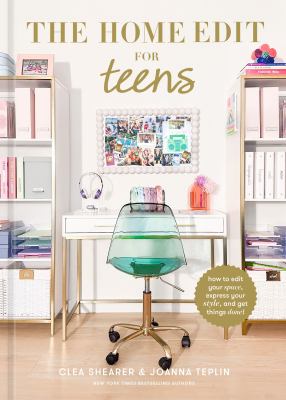 Cover for “The Home Edit for Teens: How to Edit your Space, Express your Style, and Get Things Done!”