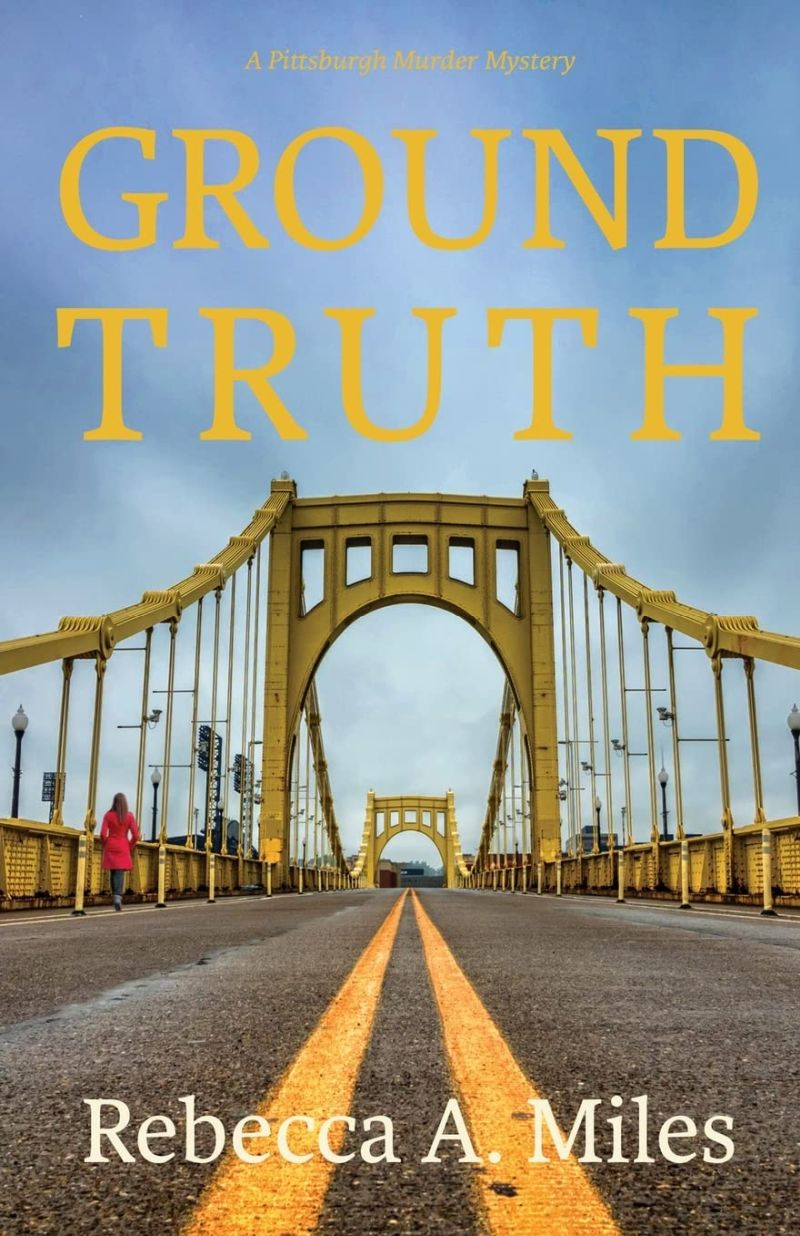 Cover for “Ground Truth: A Pittsburgh Murder Mystery”