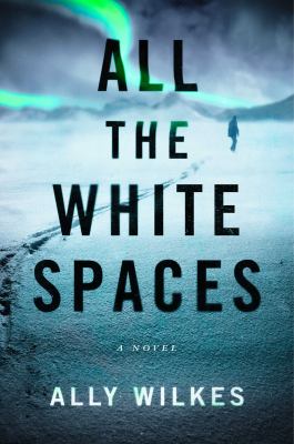 Cover for “All the White Spaces: A Novel”