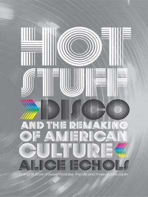 Cover for “Hot Stuff: Disco and the Remaking of American Culture”